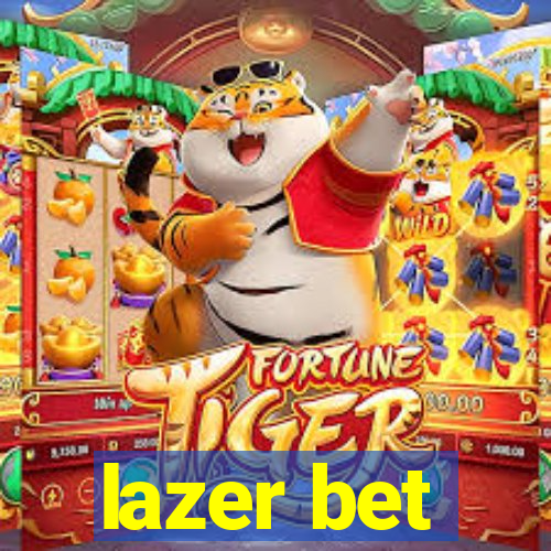 lazer bet